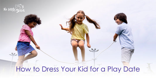 How to Dress Your Kid for a Play Date - 101 Guide