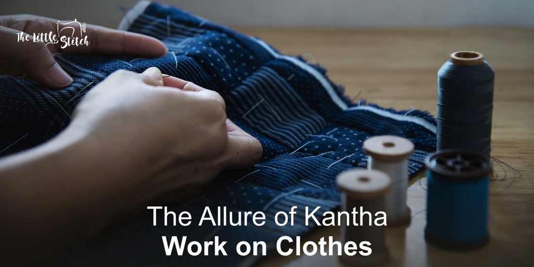 The Allure of Kantha Work on Clothes