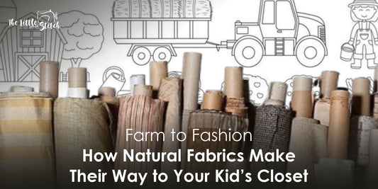 Farm to Fashion: Journey of Natural Fabrics to Your Kid’s Closet